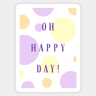 Oh, Happy Day! Sticker